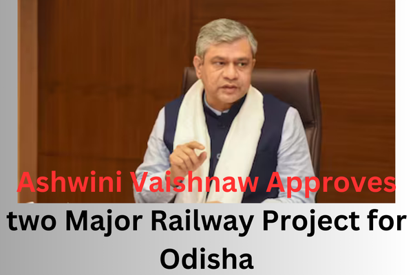 Ashwini Vaishnav aprove two major railway project