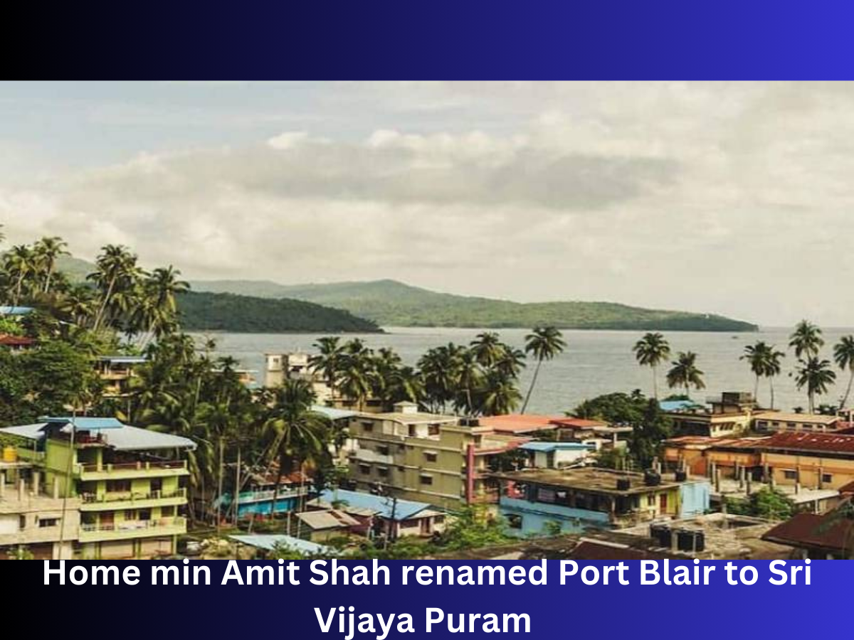 Sri Vijaya Puram: New Name of Port Blair